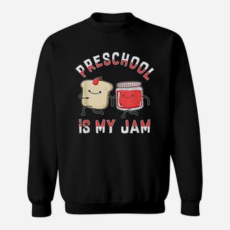 Preschool Is My Jam Funny Pre K Teacher Sweat Shirt - Seseable