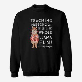 Preschool Teacher Appreciation Whole Llama Fun Sweat Shirt - Seseable