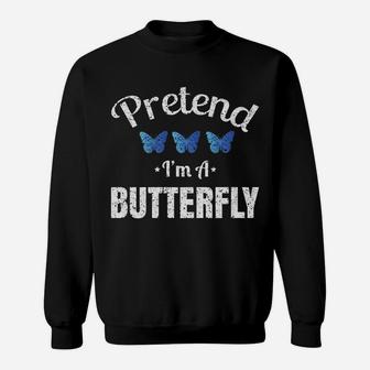 Pretend Im A Butterfly Lazy Halloween Easy Costume Sweat Shirt - Seseable