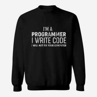 Programmer Software Engineer I Write Code Sweat Shirt - Seseable