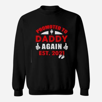 Promoted To Daddy Again 2021, best christmas gifts for dad Sweat Shirt - Seseable
