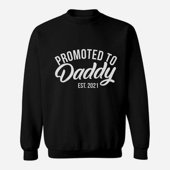 Promoted To Daddy Est 2021 Future Daddy Expecting Dads Gift Sweat Shirt - Seseable