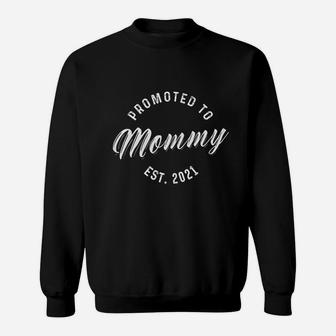 Promoted To Mommy Est 2021 Cute New Mom Gift For Wife Sweat Shirt - Seseable