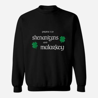 Prone To Shenanigans And Malarkey Funny Irish Pride Patricks Day Sweat Shirt - Seseable