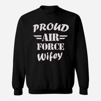 Proud Air Force Wifey Veteran Wife Pride Patriot Heroic Sweat Shirt - Seseable