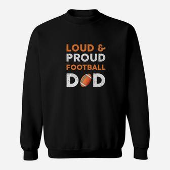 Proud And Loud Football Dad Fathers Day Gift Funny Daddy Premium Sweat Shirt - Seseable