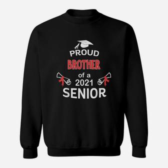 Proud Brother Of A 2021 Senior Graduation 2021 Awesome Family Proud Gift Sweat Shirt - Seseable