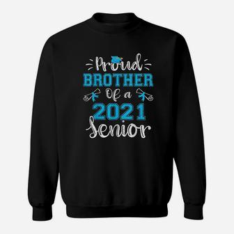 Proud Brother Of A Class Of 2021 Senior Graduation Gift Sweat Shirt - Seseable