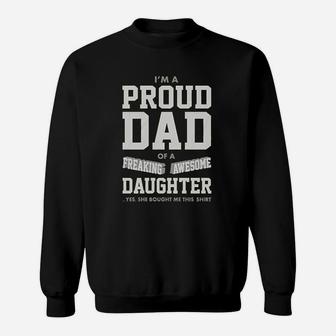 Proud Dad Of A Freaking Awesome Daughter Funny Gift For Dads Sweat Shirt - Seseable