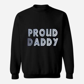Proud Daddy Classic, best christmas gifts for dad Sweat Shirt - Seseable