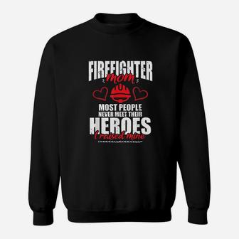 Proud Firefighter Mom I Raised My Hero Gift Sweat Shirt - Seseable