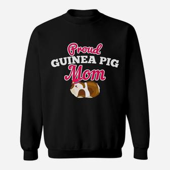 Proud Guinea Pig Mom Funny Cute Gift For Pig Lover Sweat Shirt - Seseable