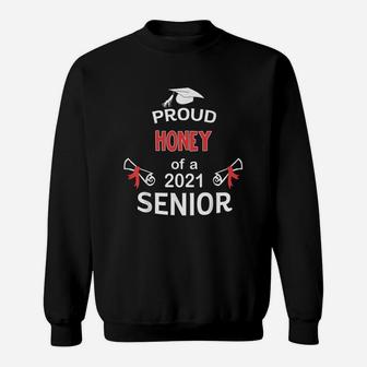 Proud Honey Of A 2021 Senior Graduation 2021 Awesome Family Proud Gift Sweat Shirt - Seseable