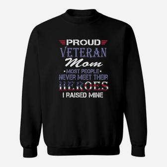 Proud I Am A Veteran Mom Mothers Day Most People Never Meet Their Hereoes Sweat Shirt - Seseable