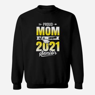Proud Mom Of 2021 Graduate Senior 2021 Graduation Gifts Sweat Shirt - Seseable