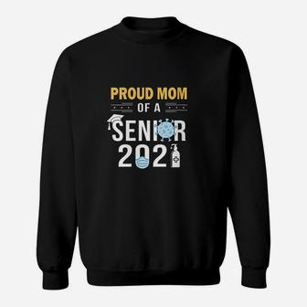 Proud Mom Of A 2021 Senior S Sweat Shirt - Seseable