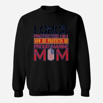 Proud Mother Of Her Marine Son I Once Protected Him Now He Protects Me Sweat Shirt - Seseable