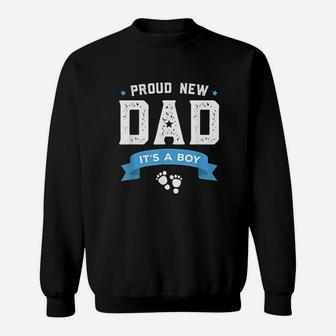 Proud New Dad Its A Boy Cute Fathers Day Gift Baby Sweat Shirt - Seseable