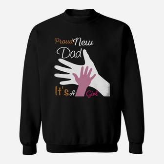 Proud New Dad Its A Girl Daddy T Shirt Sweat Shirt - Seseable