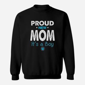 Proud New Mom It Is A Boy Sweat Shirt - Seseable