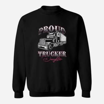 Proud Trucker Daughter Truck Driver Kid Child Fathers Day Sweat Shirt - Seseable
