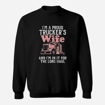 Proud Truckers Wife Long Haul Semi Truck Trucking Women Gift Sweatshirt - Seseable