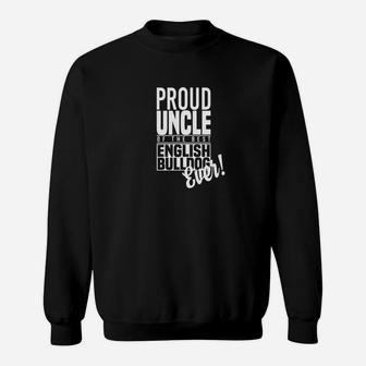 Proud Uncle Of The Best English Bulldog Ever Sweat Shirt - Seseable