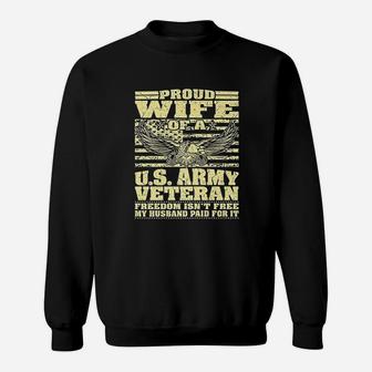 Proud Wife Of An Army Veteran Military Freedom Isnt Free Sweat Shirt - Seseable