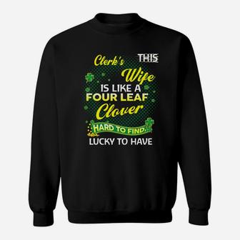 Proud Wife Of This Clerk Is Hard To Find Lucky To Have St Patricks Shamrock Funny Husband Gift Sweat Shirt - Seseable