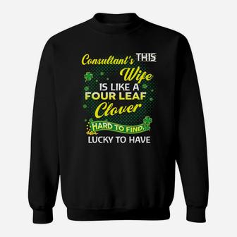 Proud Wife Of This Consultant Is Hard To Find Lucky To Have St Patricks Shamrock Funny Husband Gift Sweat Shirt - Seseable