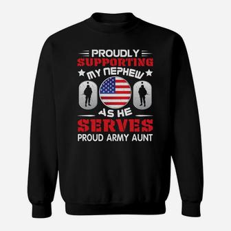 Proudly Supporting My Nephew As He Serves Army Aunt Sweat Shirt - Seseable