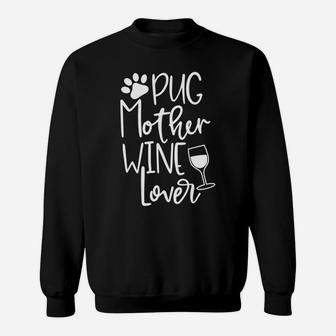 Pug Mom Women Funny Cute Dog Wine Mothers Day Gift Sweat Shirt - Seseable