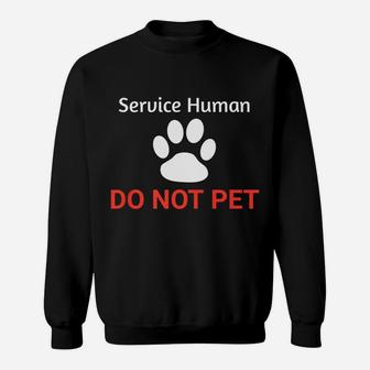 Puppy Dog Service Human Do Not Pet With Paw Sweat Shirt - Seseable