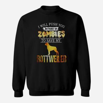 Push You In Front Of Zombies Save Rottweiler Halloween Shirt Sweat Shirt - Seseable