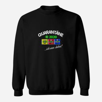 Quarantaene 2020 Ich War Dabei Sweatshirt - Seseable
