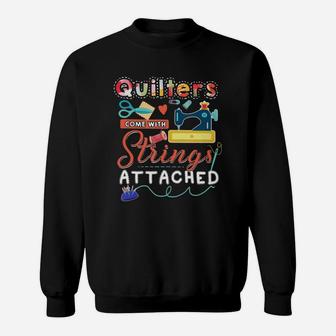 Quilting Shirt Quilters Come With Strings Attached Sweatshirt - Seseable