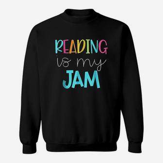 Reading Is My Jam Read Teacher Ela Sweat Shirt - Seseable