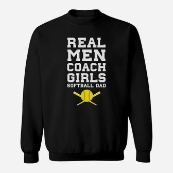 Real Men Coach Girls Softball Dad Sports Sweat Shirt - Seseable