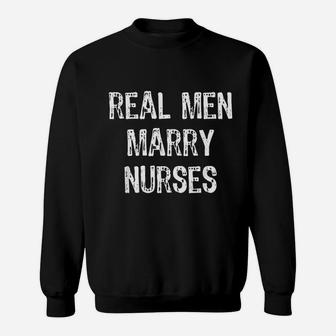 Real Men Marry Nurses Future Husband Gift Christmas Sweat Shirt - Seseable