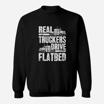 Real Truckers Drive Flatbed Gift The Best Truck Driver Sweat Shirt - Seseable
