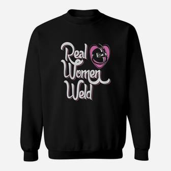Real Women Weld Welders Women S T Shirt- Welding T-shirt Sweatshirt - Seseable