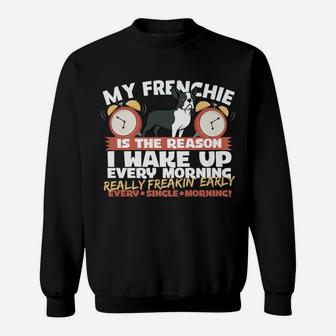 Really Freakin Early Funny French Bulldogs Sweat Shirt - Seseable