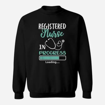 Registered Nurse In Progress Loading Training Student Gift Sweat Shirt - Seseable