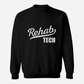 Rehabilitation Technologist Gift Rehab Tech Sweatshirt - Seseable