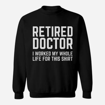 Retired Doctor Cool Retirements Gift For Physicians Sweatshirt - Seseable