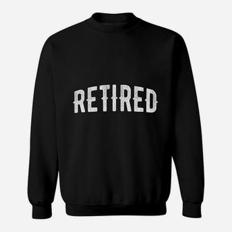 Retired Not My Problem Anymore Daddy Retirement Sweat Shirt - Seseable