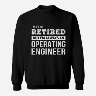 Retired Operating Engineer Funny Retirement Gift Sweatshirt - Seseable