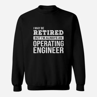 Retired Operating Engineer Sweat Shirt - Seseable