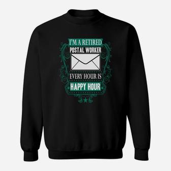 Retired Postal Worker Shirt - Happy Hour Sweat Shirt - Seseable