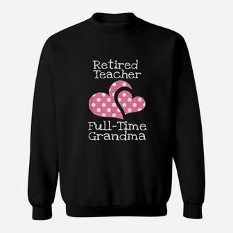 Retired Teacher Fulltime Grandma Teachers Retirement Gift Sweat Shirt - Seseable